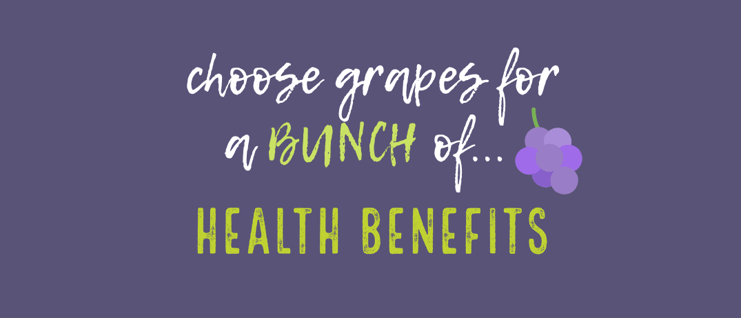 choose grapes for a bunch of health benefits