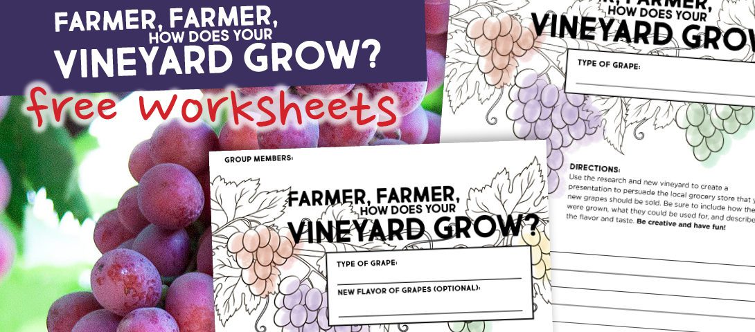 Header image with activity sheets, red grapes on the vine, and a banner titled Farmer Farmer, How Does Your Vineyard Grow? Free Worksheets!